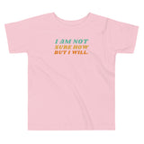 I Am Not Sure How But I Will, Toddler Short Sleeve Tee