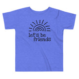 Let's Be Friends, Sunshine, Toddler T-shirt