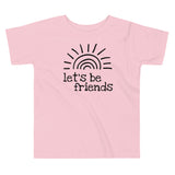 Let's Be Friends, Sunshine, Toddler T-shirt