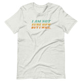 I Am Not Sure How But I Will, Short-Sleeve Unisex T-Shirt