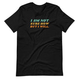 I Am Not Sure How But I Will, Short-Sleeve Unisex T-Shirt