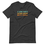 I Am Not Sure How But I Will, Short-Sleeve Unisex T-Shirt