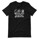Coffee gives me teacher powers, back to school, teacher shirt, black