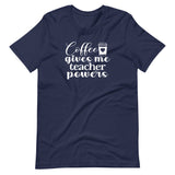 Coffee gives me teacher powers, back to school, teacher shirt, , navy