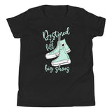 Destined To Fill Big Shoes, Youth Short Sleeve T-Shirt