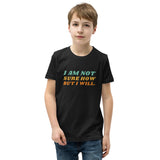 I Am Not Sure How But I Will, Youth Short Sleeve T-Shirt