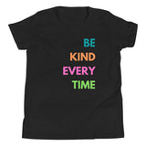 Be Kind Every Time, Youth Short Sleeve T-Shirt