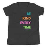 Be Kind Every Time, Youth Short Sleeve T-Shirt