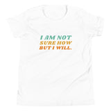 I Am Not Sure How But I Will, Youth Short Sleeve T-Shirt