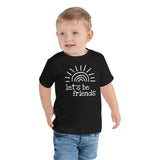 Let's Be Friends, Sunshine, Toddler T-shirt