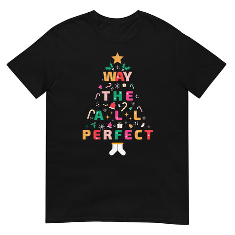 Perfect All The Way, Short-Sleeve Unisex T-Shirt