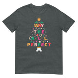 Perfect All The Way, Short-Sleeve Unisex T-Shirt