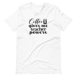 Coffee gives me teacher powers, back to school, teacher shirt, white