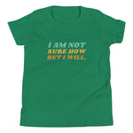 I Am Not Sure How But I Will, Youth Short Sleeve T-Shirt