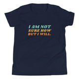 I Am Not Sure How But I Will, Youth Short Sleeve T-Shirt